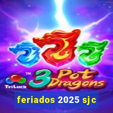 feriados 2025 sjc